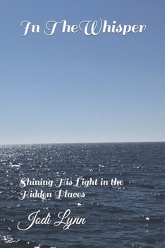 Paperback In The Whisper: Shining His Light in the Hidden Places Book