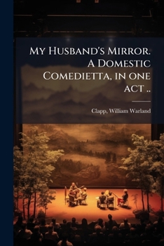 Paperback My Husband's Mirror. A Domestic Comedietta, in one act .. Book
