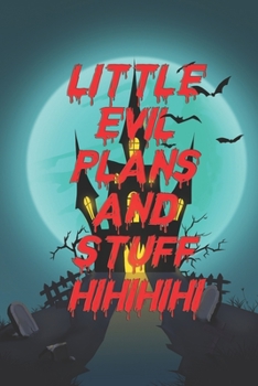 Little Evil Plans And Stuff : Charming house Notebook - Composition & Journal - Large (6 x 9 Inches) - 120 Pages -