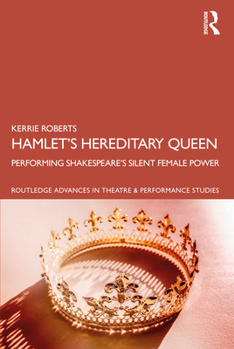 Paperback Hamlet's Hereditary Queen: Performing Shakespeare's Silent Female Power Book