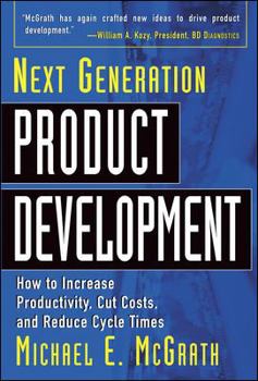 Hardcover Next Generation Product Development: How to Increase Productivity, Cut Costs, and Reduce Cycle Times Book