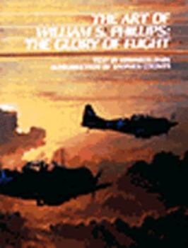 Hardcover The Art of William S. Phillips: The Glory of Flight Book