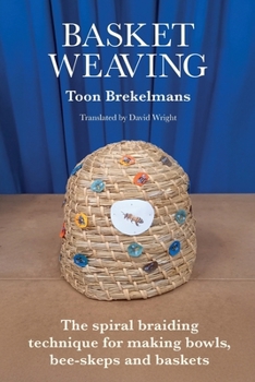 Paperback Basket Weaving: The spiral braiding technique for making bowls, bee-skeps and baskets Book