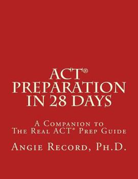 Paperback ACT Preparation in 28 Days: A Companion to the Real ACT Prep Guide Book