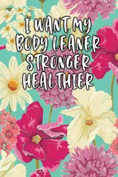 Paperback I Want My Body Leaner Stronger Healthier: Keto Diet Logbook Book