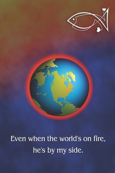 Even when the world's on fire, he's by my side: Christian and religious sayings and symbols. Spiritual diary, notebook, journal and planner. Format A5, 120 pages, discreet light grey lined.