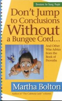 Paperback Don't Jump to Conclusions Without a Bungee Cord: And Other Wise Advice Book