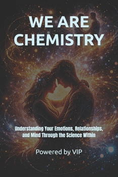 Paperback We Are Chemistry: Understanding Your Emotions, Relationships, and Mind Through the Science Within Book