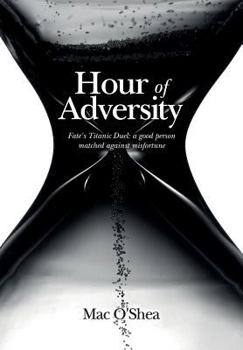 Paperback Hour of Adversity: Fate's Titanic Duel: a good person matched against misfortune Book