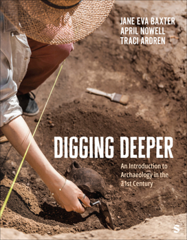 Paperback Digging Deeper: An Introduction to Archaeology in the 21st Century Book