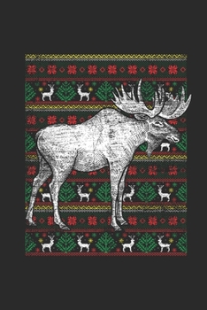 Paperback Ugly Christmas - Moose: Small Lined Notebook (6 X 9 -120 Pages) - Ugly Christmas Gift and Holiday Planner For Women, Men, Teens And Kids Book