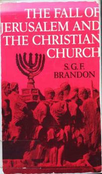 Hardcover The fall of Jerusalem and the Christian church;: A study of the effects of the Jewish overthrow of A. D. 70 on Christianity Book