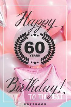 Paperback Happy 60th Birthday To The Best: 60th Birthday Gifts For Mom, Grandma, Original notebook Book