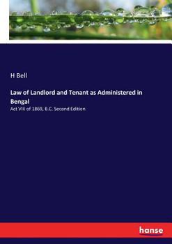 Law of Landlord and Tenant as Administered in Bengal (ACT VIII of 1869, B.C.)