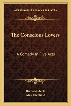 Paperback The Conscious Lovers: A Comedy In Five Acts Book