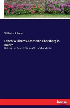 Paperback Leben Willirams Abtes von Ebersberg in Baiern: Beitrag zur Geschichte des XI. Jahrhunderts [German] Book