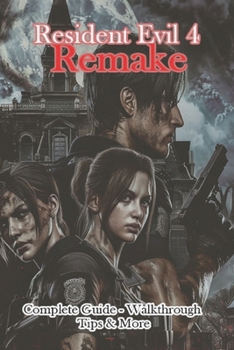 Resident Evil 4 Remake Complete Guide - Walkthrough - Tips & More