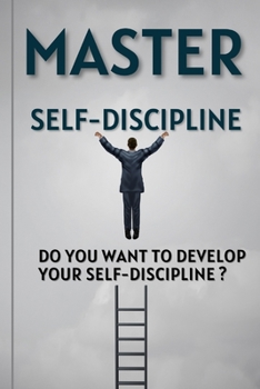 Paperback Master Self-Discipline: Do you want to develop your self-discipline ? Book