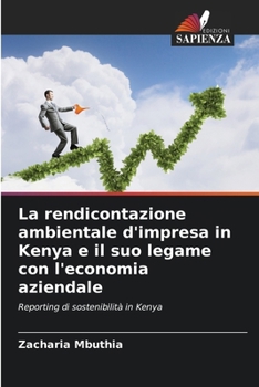 La rendicontazione ambientale d'impresa in Kenya e il suo legame con l'economia aziendale: Reporting di sostenibilità in Kenya (Italian Edition)
