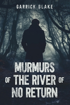 Murmurs of the River of No Return