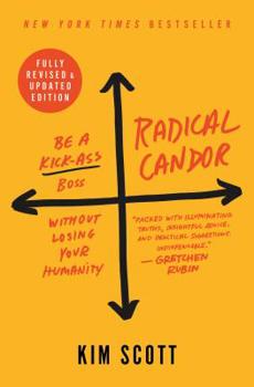 Hardcover Radical Candor: Be a Kick-Ass Boss Without Losing Your Humanity Book
