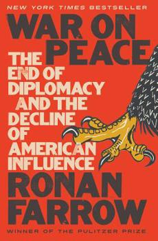 Hardcover War on Peace: The End of Diplomacy and the Decline of American Influence Book