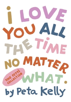 Paperback I Love You All the Time No Matter What Book