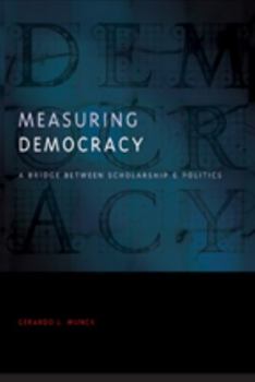 Hardcover Measuring Democracy: A Bridge Between Scholarship and Politics Book