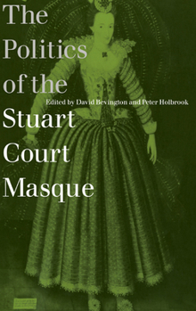 Hardcover The Politics of the Stuart Court Masque Book