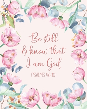 Christian Planner: Be Still & Know That I Am God, Psalms 46:10: Weekly and Monthly Planner, Calendar Agenda with Grid Overview, To Do List & Bible ... Spreads (2020 Planner, January - December)