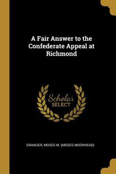 A Fair Answer to the Confederate Appeal at Richmond