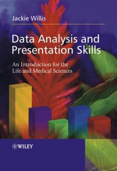 Paperback Data Analysis and Presentation Skills: An Introduction for the Life and Medical Sciences Book