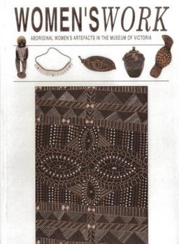 Paperback Women's Work: Aboriginal Artefacts in the Museum of Victoria Book