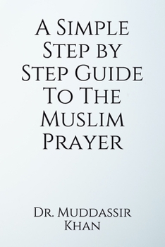 A Simple Step by Step Guide To The Muslim Prayer