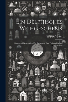 Paperback Ein delphisches Weihgeschenk: Inaugural-Dissertation zur Erlangung der philosophischen Doktorwürde [German] Book