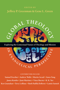 Paperback Global Theology in Evangelical Perspective: Exploring the Contextual Nature of Theology and Mission Book