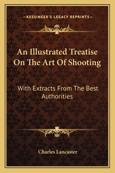 Paperback An Illustrated Treatise On The Art Of Shooting: With Extracts From The Best Authorities Book