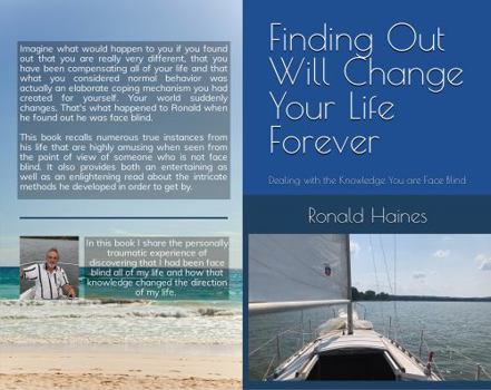 Paperback Finding Out Will Change Your Life Forever: Dealing with the Knowledge You are Face Blind Book