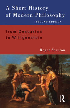 Paperback A Short History of Modern Philosophy: From Descartes to Wittgenstein Book