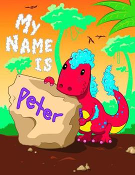 Paperback My Name is Peter: 2 Workbooks in 1! Personalized Primary Name and Letter Tracing Book for Kids Learning How to Write Their First Name an Book