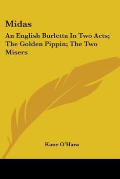 Paperback Midas: An English Burletta In Two Acts; The Golden Pippin; The Two Misers: A Musical Farce (1771) Book