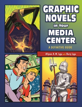 Paperback Graphic Novels in Your Media Center: A Definitive Guide Book