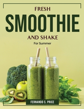 Paperback Fresh Smoothie and Shake: For Summer Book