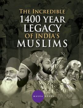 The Incredible 1400 year Legacy of India's Muslims (Islamic Heritage)