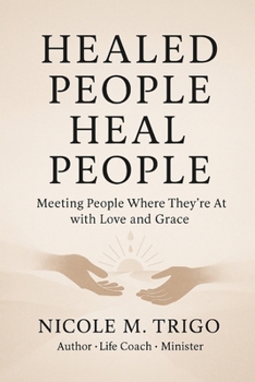 Healed People Heal People: Meeting People Where They're At with Love and Grace