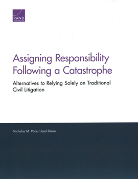 Paperback Assigning Responsibility Following a Catastrophe: Alternatives to Relying Solely on Traditional Civil Litigation Book