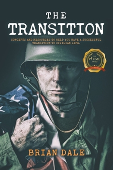 Paperback The Transition: Concepts and Resources to Help You Have a Successful Transition to Civilian Life Book