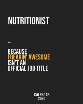 Paperback Nutritionist because freakin' Awesome isn't an Official Job Title: Calendar 2020, Monthly & Weekly Planner Jan. - Dec. 2020 Book