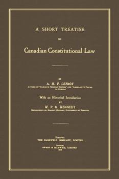 Hardcover A Short Treatise on Canadian Constitutional Law (1918) Book