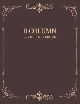 Ledger Notebook: Vintage Frame 8 Column Accounting Ledger Book Bookkeeping Notebook Columnar Notebook Budgeting and Money Management